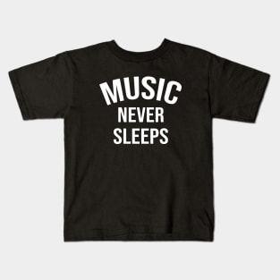 Music Never Sleeps Kids T-Shirt